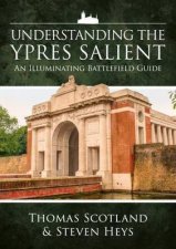 Understanding The Ypres Salient An Illuminating Battlefield Guide