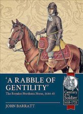 Rabble of Gentility The Royalist Northern Horse 164445
