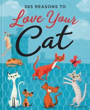 365 Reasons To Love Your Cat by Various