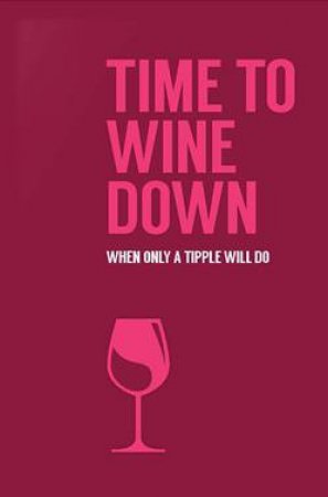Time To Wine Down by Susanna Goeghegan