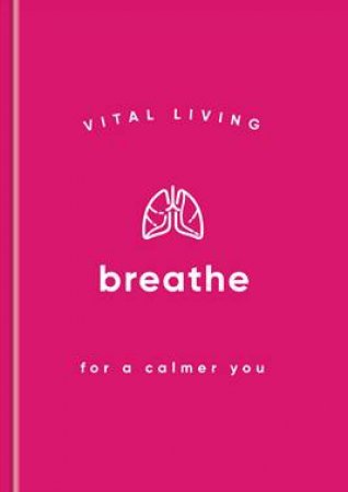 Vital Living: Breathe by Susanna Goeghegan