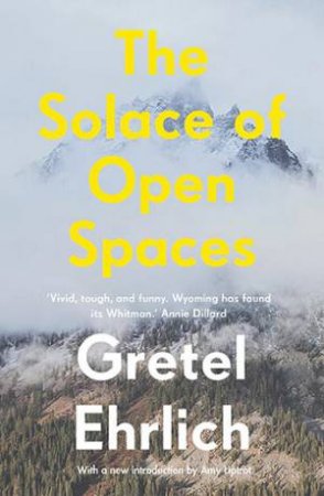 The Solace Of Open Spaces by Gretel Ehrlich