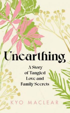 Unearthing by Kyo Maclear
