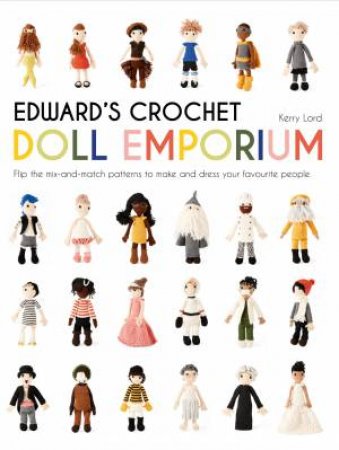 Edward's Crochet Doll Emporium by Kerry Lord