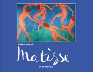 Matisse In 50 Works by John Cauman