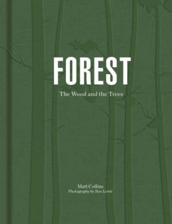 Forest: Walking Among Trees by Matt Collins & Roo Lewis