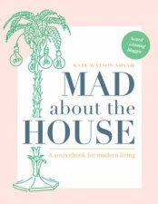 Mad About The House A Sourcebook For Modern Living