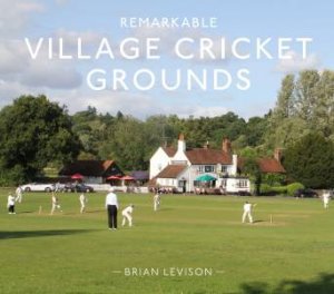 Remarkable Village Cricket Grounds by Brian Levison