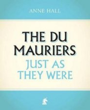 The Du Mauriers Just As They Were