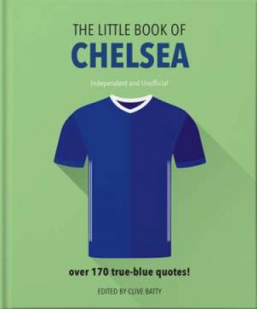 The Little Book Of Chelsea by Orange Hippo!