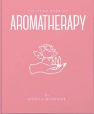 The Little Book Of Aromatherapy