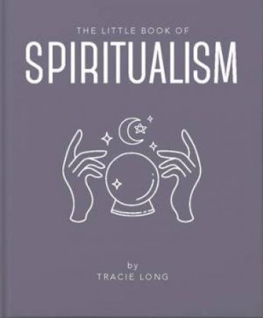 The Little Book Of Spiritualism by Tracie Long