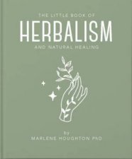 The Little Book Of Herbalism And Natural Healing