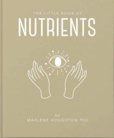 The Little Book Of Nutrients by Marlene Houghton