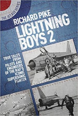 True Tales From Pilots And Engineers Of The RAF's Iconic Supersonic Fighter by Richard Pike