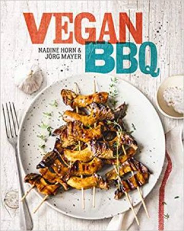 Vegan BBQ by Nadine Horn & Joerg Mayer