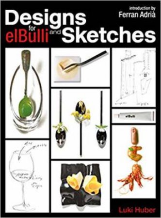 Designs And Sketches For elBulli by Ferran Adria & Luki Huber