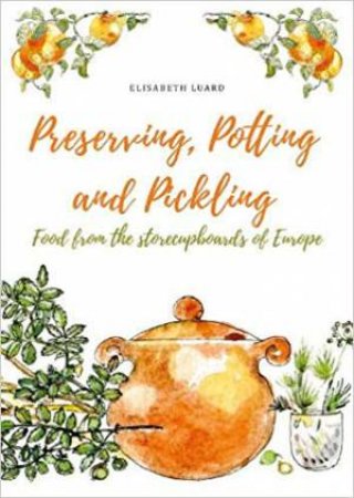 Preserving, Potting And Pickling by Elisabeth Luard