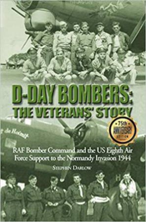 D-Day Bombers: The Veterans' Story (75th Anniversary Edition)