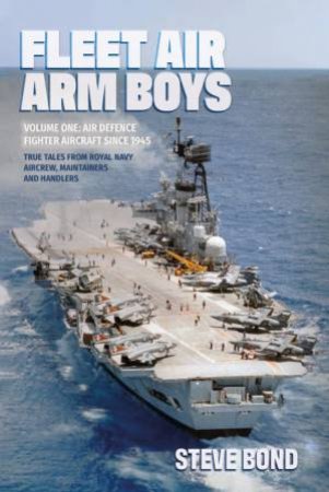 Fleet Air Arm Boys: Volume One by Steve Bond