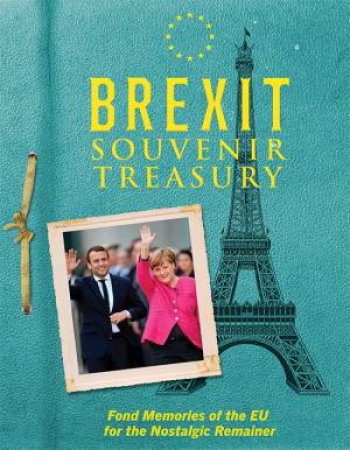 The Brexit Souvenir Treasury by Adam G Goodwin, Dicken Goodwin & Jonathan Parkyn