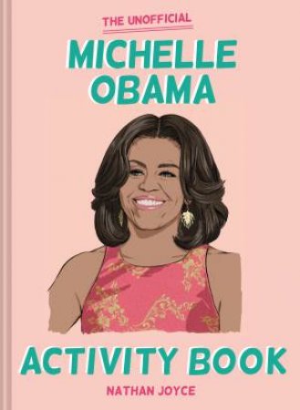 The Unofficial Michelle Obama Activity Book by Nathan Joyce