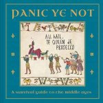 Panic Ye Not A Survival Guide To The Middle Ages