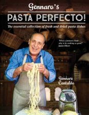 Gennaros Pasta Perfecto The Essential Collection Of Fresh And Dried Pasta Dishes