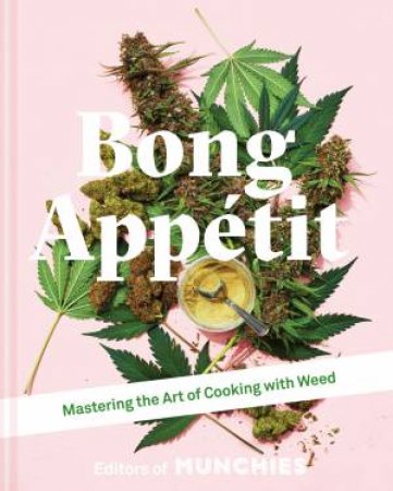 Bong Appetit: Mastering The Art Of Cooking With Weed