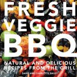 Fresh Vegie BBQ Natural And Delicious Recipes From The Grill