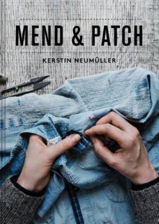 Mend & Patch by Kerstin Neumuller