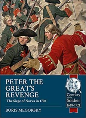 Peter The Great's Revenge: The Siege Of Narva In 1704
