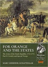 For Orange And The States The Army Of The Dutch Republic 17131772 Part 2
