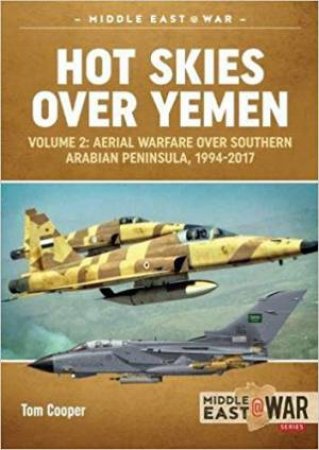 Aerial Warfare Over Southern Arabian Peninsula, 1994-2017 by Tom Cooper