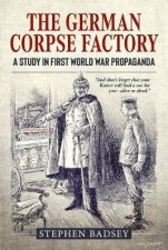 German Corpse Factory A Study In First World War Propaganda