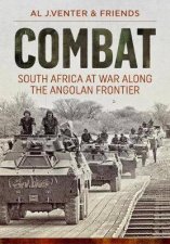 Combat South Africa At War Along The Angolan Frontier
