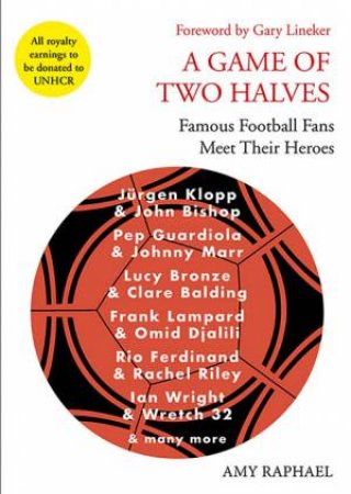 A Game Of Two Halves by Amy Raphael