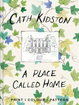 A Place Called Home: Print, Colour, Pattern by Cath Kidston & Christopher Sykes