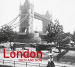 London Then And Now Revised 2nd Edition
