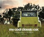 My Cool Classic Car An Inspirational Guide To Classic Cars