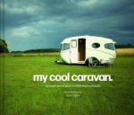 My Cool Caravan An Inspirational Guide To RetroStyle Caravans