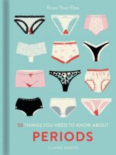 50 Things You Need To Know About Periods Know Your Flow