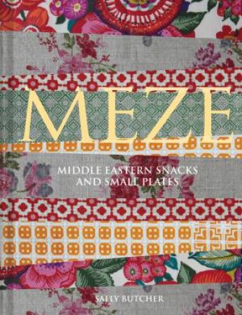 Meze: Middle Eastern Snacks And Small Plates by Sally Butcher