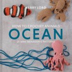 How To Crochet Animals  Ocean 25 Mini Menagerie Patterns