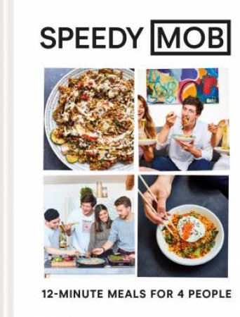 Speedy MOB: 12-Minute Meals For 4 People by Ben Lebus