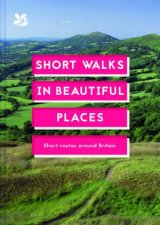 Short Walks In Beautiful Places 100 Great British Walks