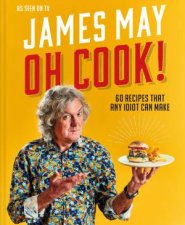 Oh Cook 60 Recipes That Any Idiot Can Make