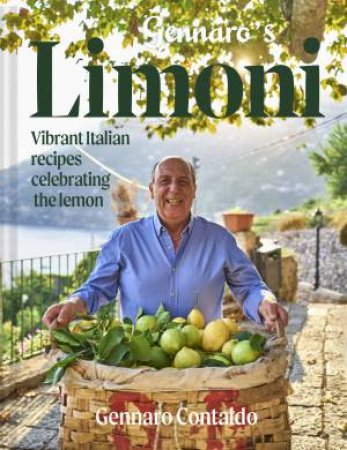 Gennaro's Limoni: Vibrant Italian Recipes Celebrating The Lemon by Gennaro Contaldo