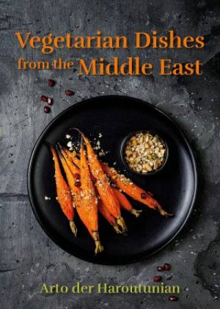 Vegetarian Dishes From The Middle East by Arto Der Haroutunian
