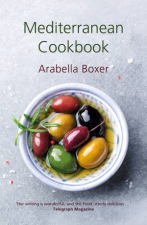Mediterranean Cookbook by Arabella Boxer